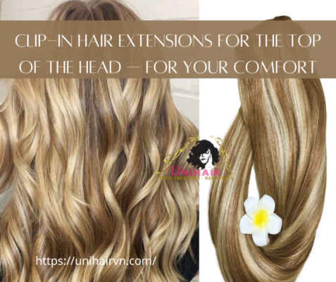Clip-In hair extensions for the top of the head — for your comfort
