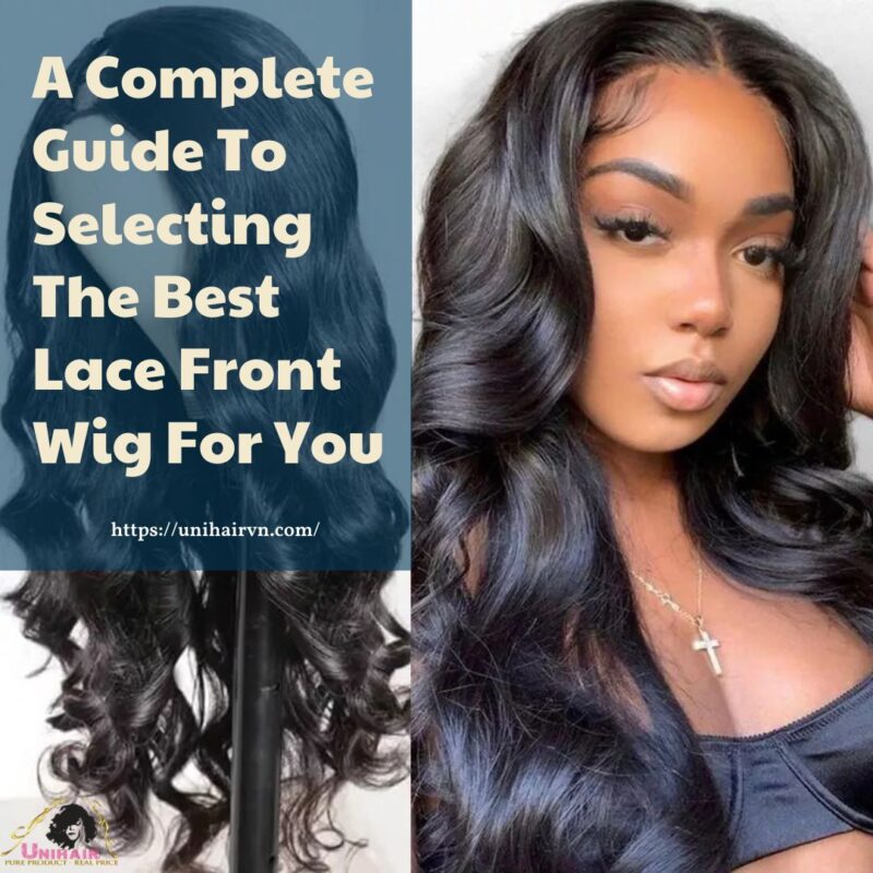 A Complete Guide To Selecting The Best Lace Front Wig For You