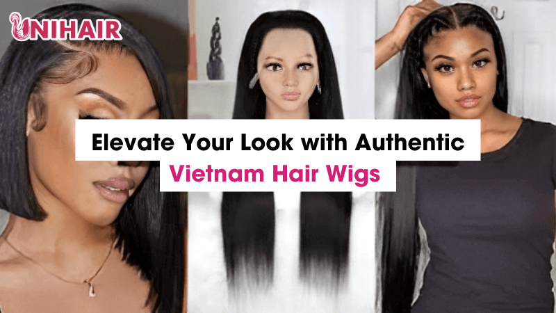 Elevate Your Look with Authentic Vietnam Hair Wigs