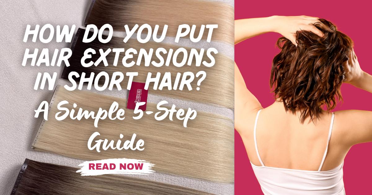 how do you put hair extensions in short hair