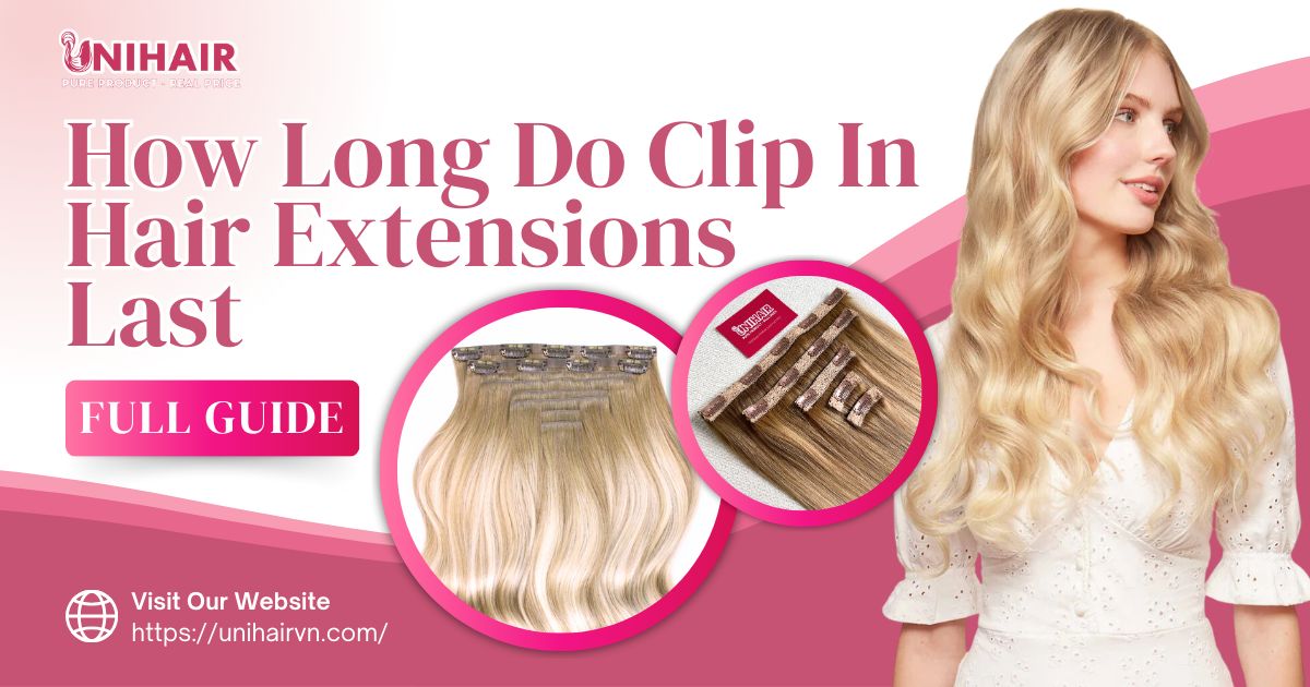 how long do clip in hair extensions last