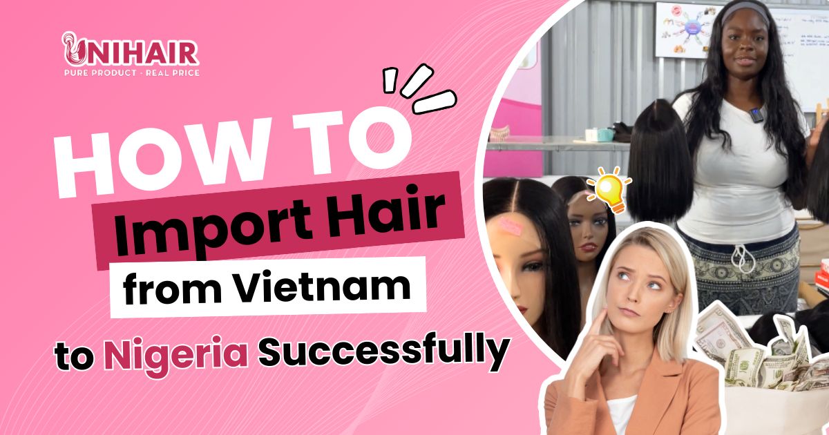 How to Import Hair from Vietnam to Nigeria
