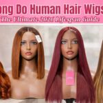 How Long Do Human Hair Wigs Last